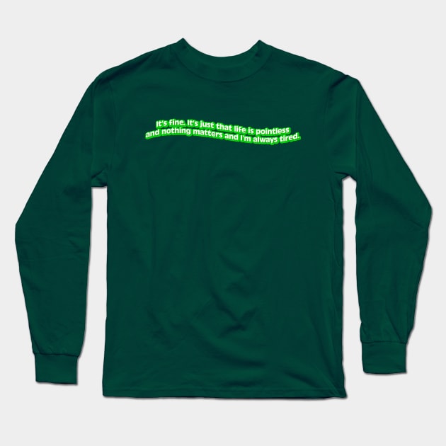 It's fine. Long Sleeve T-Shirt by The Bandwagon Society